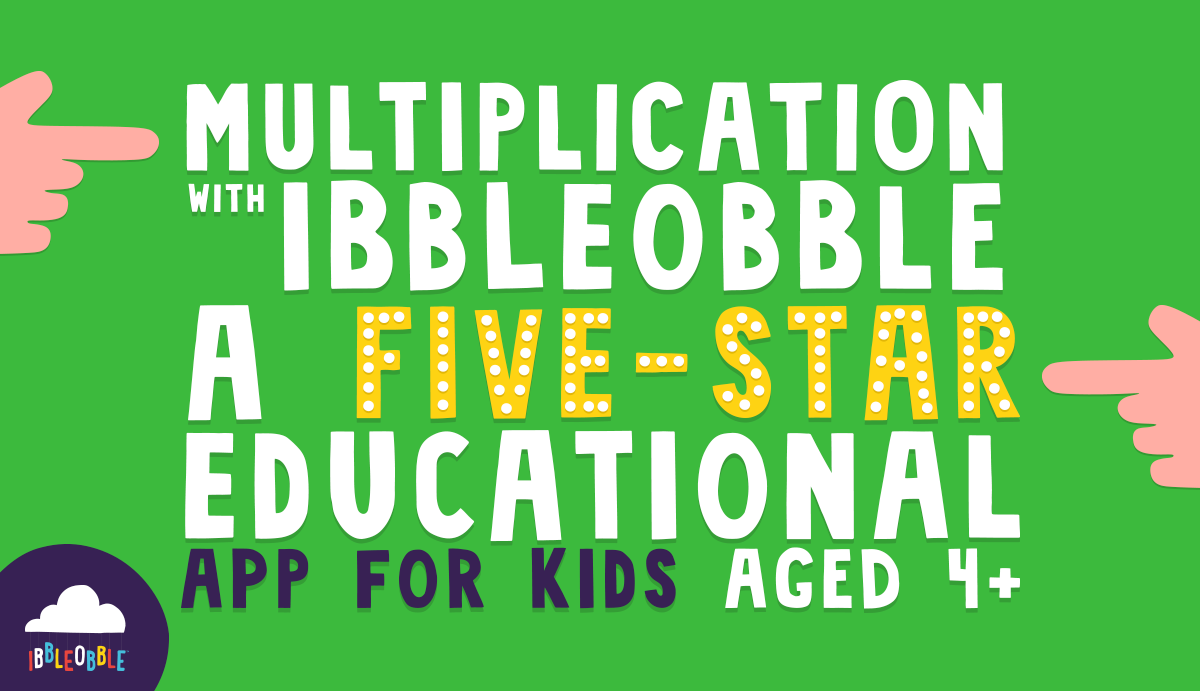 Five Star Educational App - Multiplication with Ibbleobble