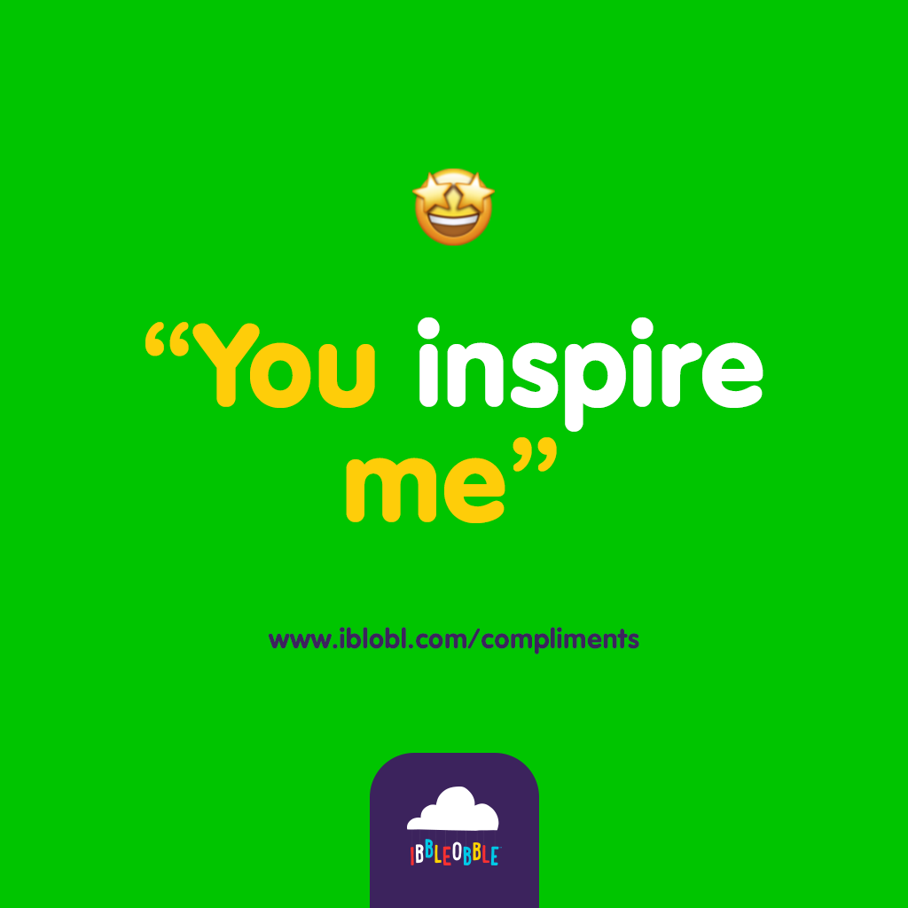 You inspire me