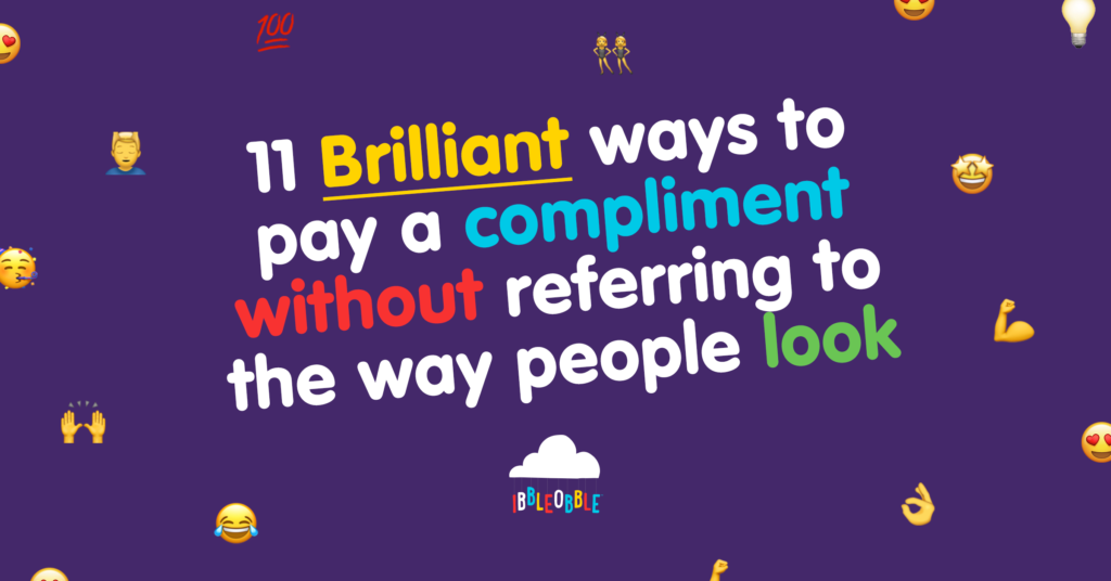 11 Brilliant Ways To Pay A Compliment Without Meaning Looks Ibbleobble 11 Brilliant Ways To Pay A Compliment Without Meaning Looks Ibbleobble