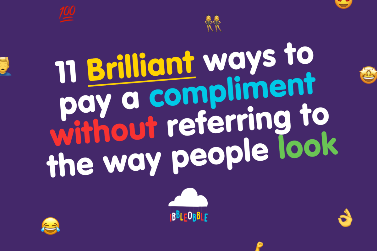 11 Brilliant ways to pay a compliment without referring to the way people look